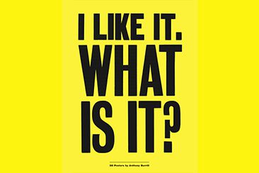 Anthony Burrill — I Like It. What Is It?