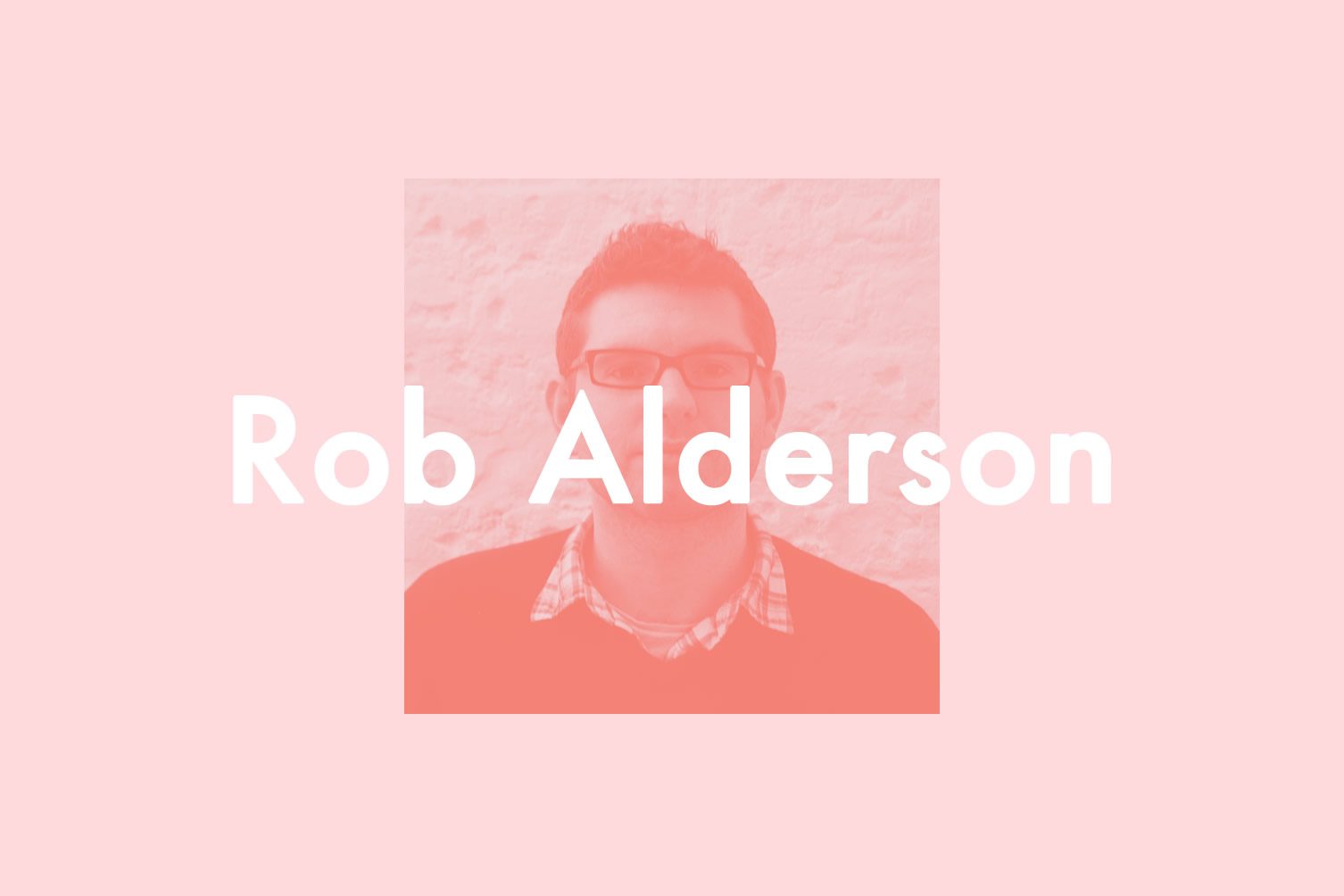 Insider’s Guides: Rob Alderson, London
