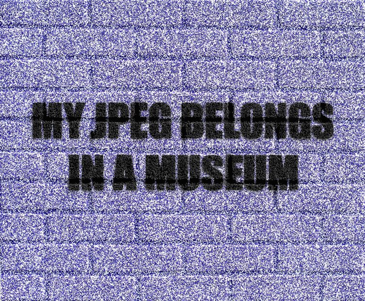 Adam Mars — My JPEG Belongs in a Museum