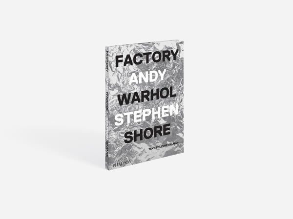 Factory: Andy Warhol by Stephen Shore, published by Phaidon