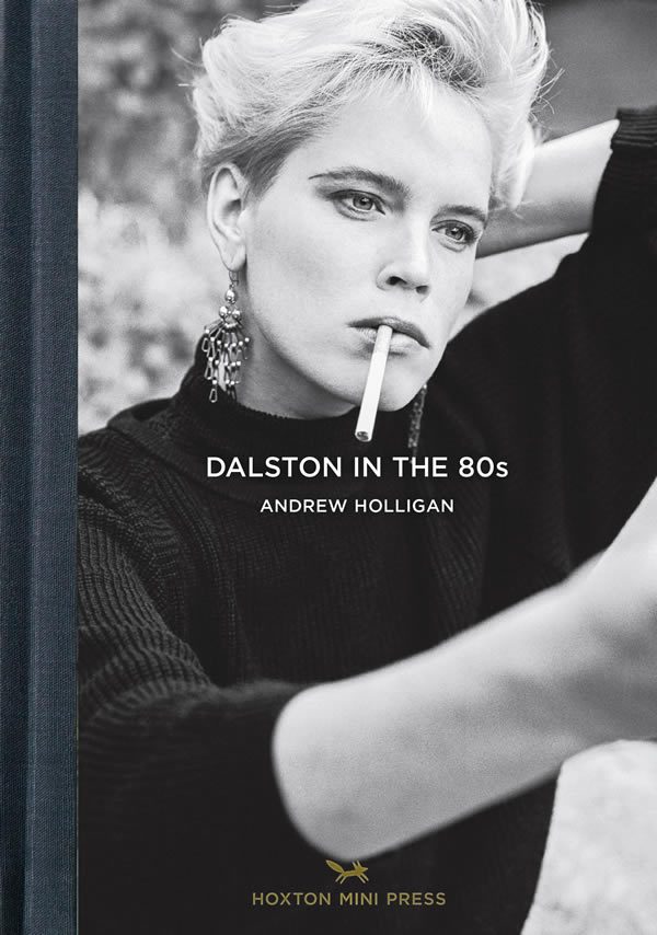 Andrew Holligan, Dalston in the 80s: Published by Hoxton Mini Press