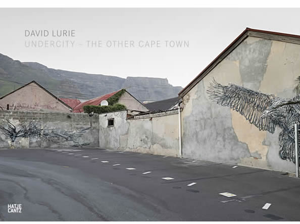 David Lurie, Undercity — The Other Cape Town Published by Hatje Cantz