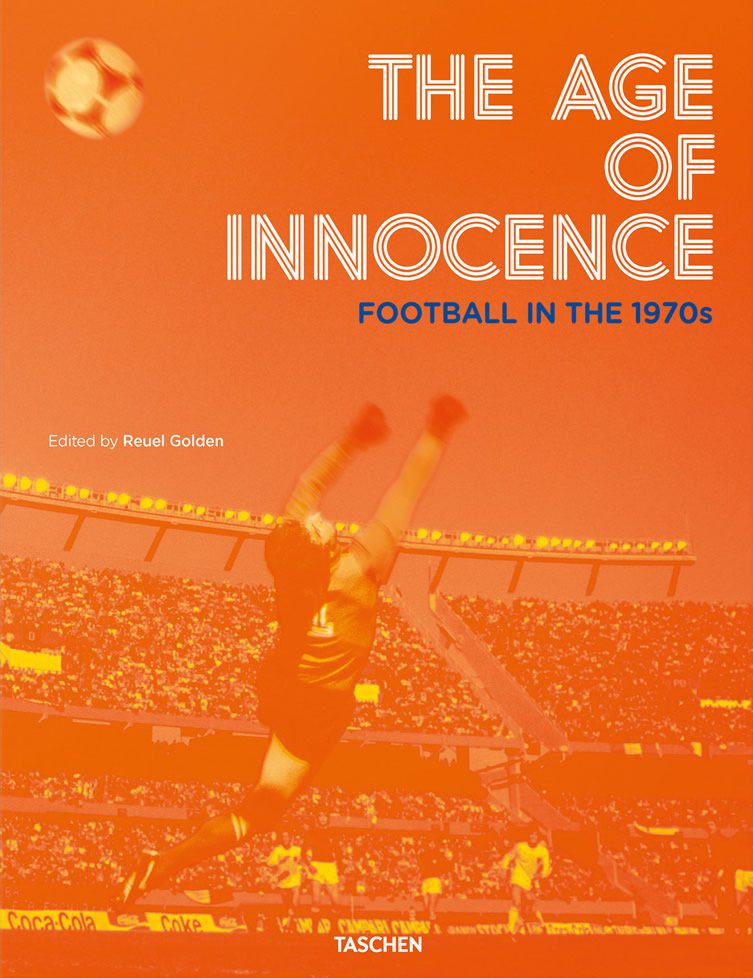 Football in the 1970s, The Age of Innocence — Taschen Books