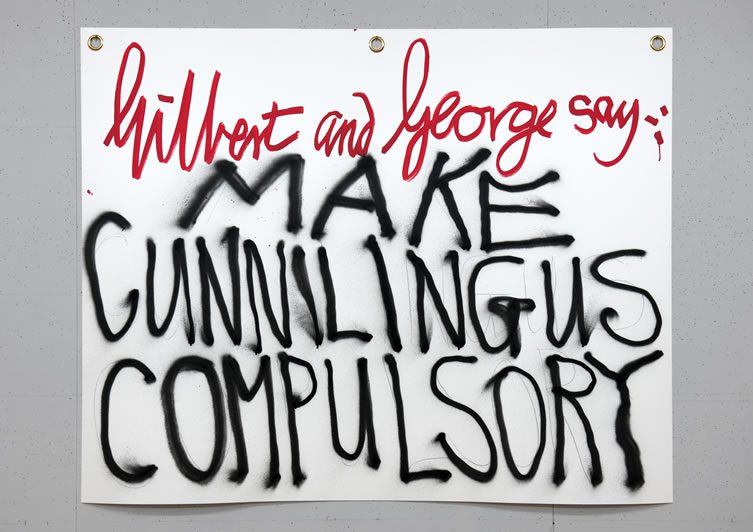 Gilbert & George say-: MAKE CUNNILINGUS COMPULSORY 1