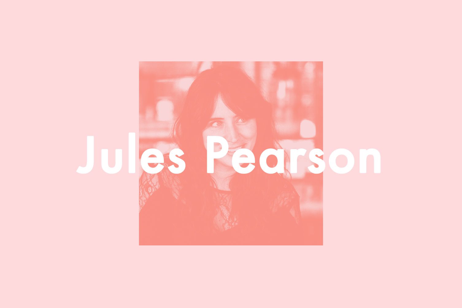 Insider’s Guides: Jules Pearson, London