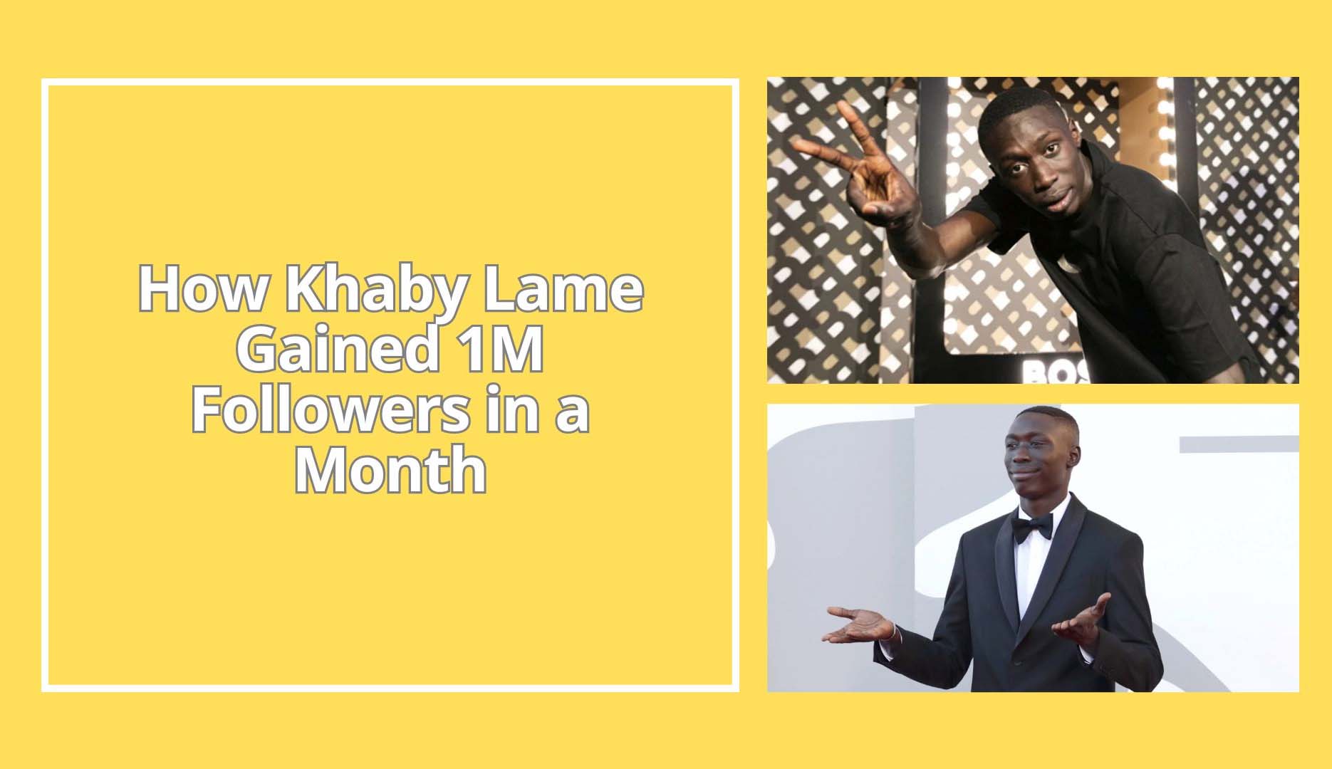 How Khaby Lame Gained 1M Followers in a Month