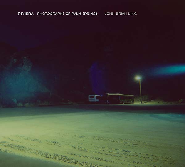 John Brian King, Riviera: Photographs of Palm Springs Published by Spurl Editions