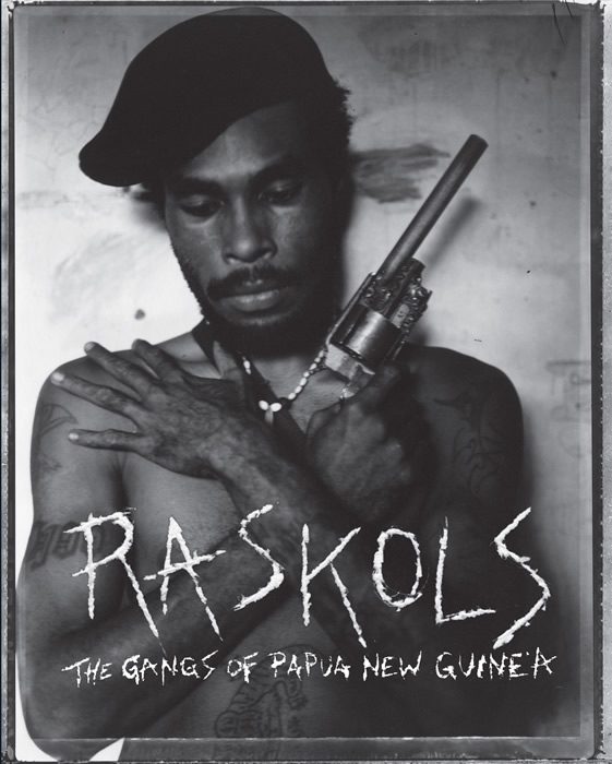 Raskols, The Gangs of Papua New Guinea