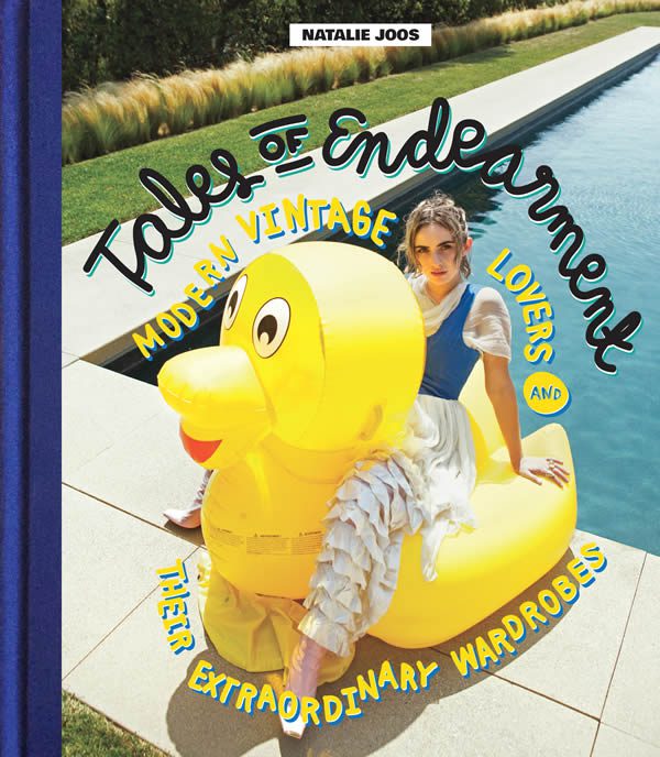 Natalie Joos, Tales of Endearment: Modern Vintage Lovers and Their Extraordinary Wardrobes